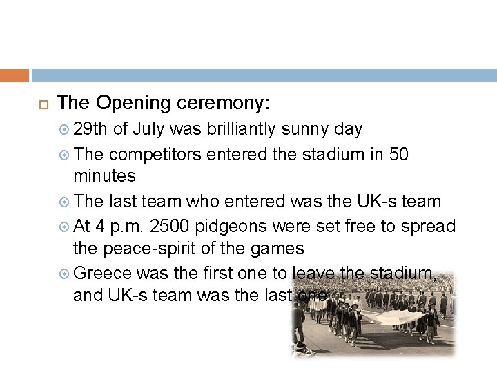  The Opening ceremony: 29 th of July was brilliantly sunny day The competitors