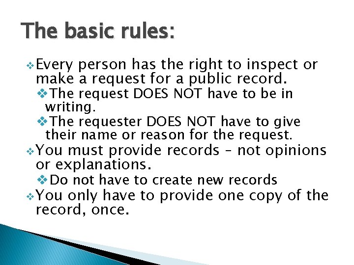 The basic rules: v Every person has the right to inspect or make a