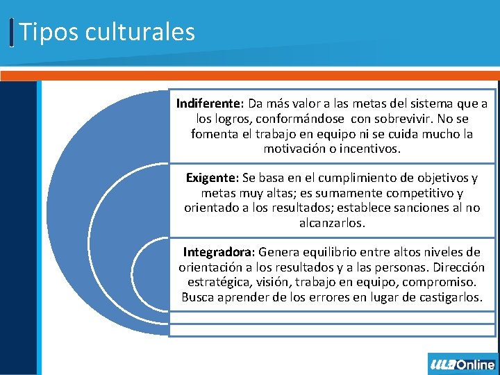 Tipos culturales Indiferente: Da más valor a las metas del sistema que a los