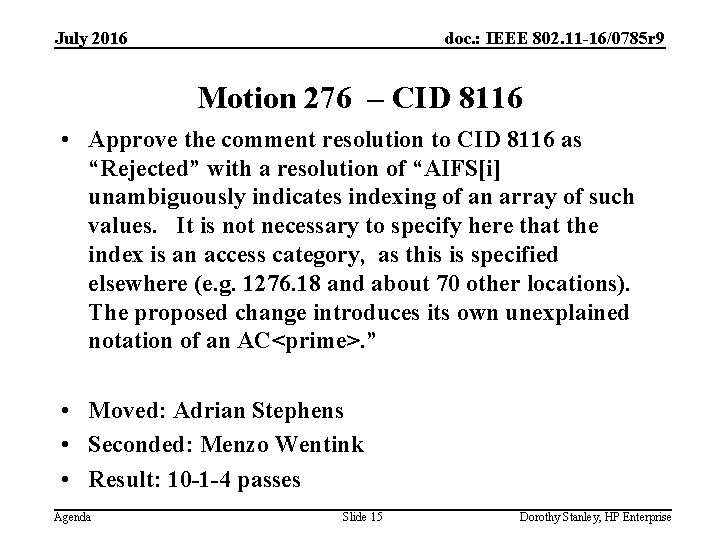 July 2016 doc. : IEEE 802. 11 -16/0785 r 9 Motion 276 – CID