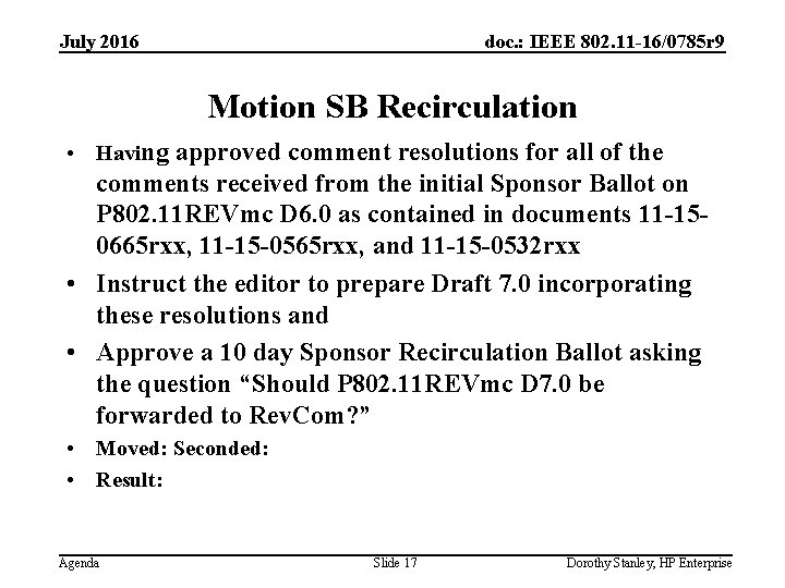 July 2016 doc. : IEEE 802. 11 -16/0785 r 9 Motion SB Recirculation •