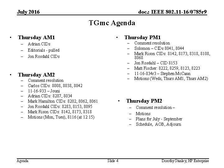 July 2016 doc. : IEEE 802. 11 -16/0785 r 9 TGmc Agenda • Thursday