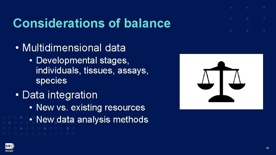 Considerations of balance • Multidimensional data • Developmental stages, individuals, tissues, assays, species •