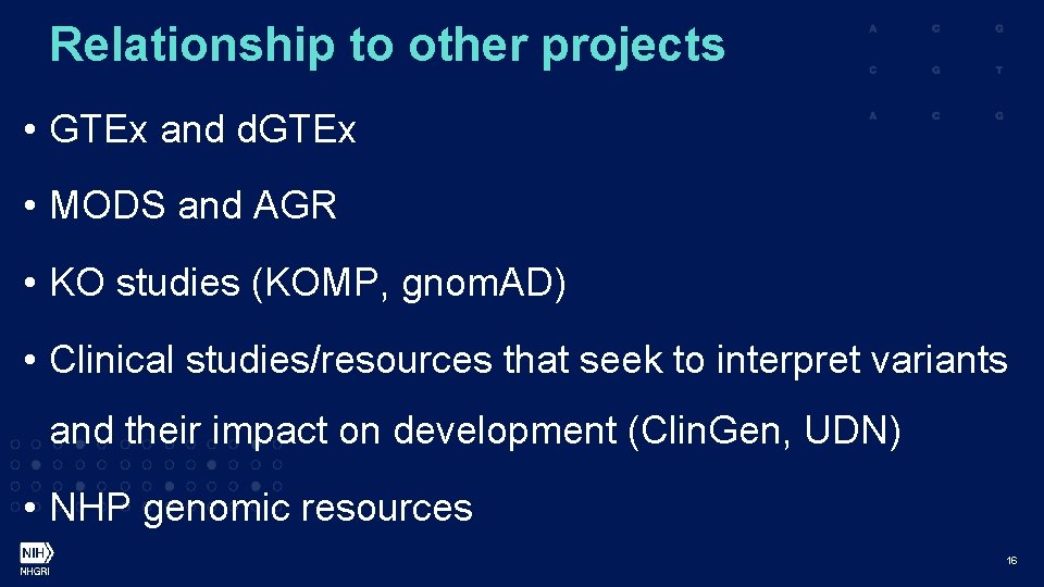 Relationship to other projects • GTEx and d. GTEx • MODS and AGR •