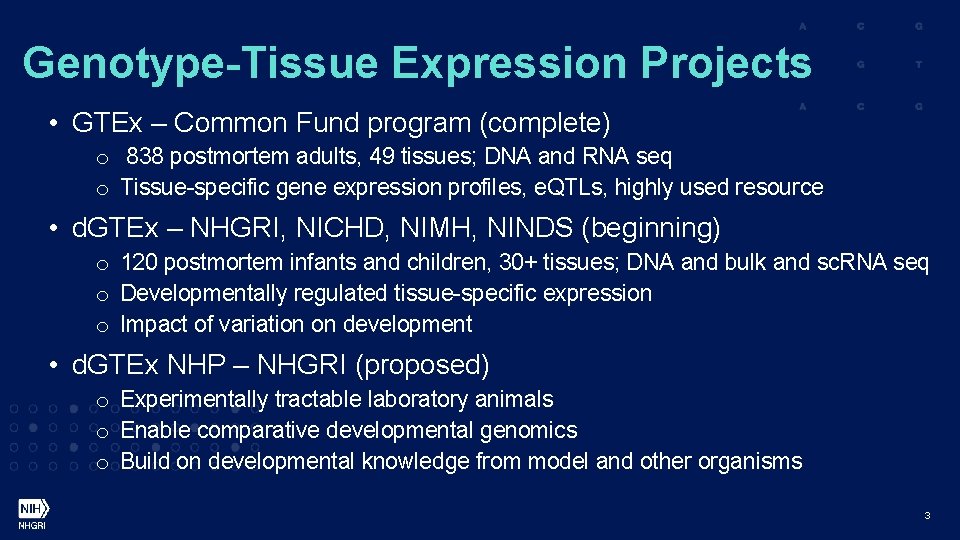 Genotype-Tissue Expression Projects • GTEx – Common Fund program (complete) o 838 postmortem adults,