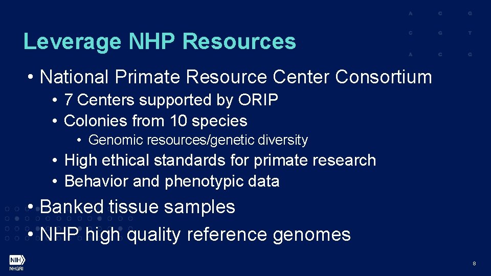 Leverage NHP Resources • National Primate Resource Center Consortium • 7 Centers supported by
