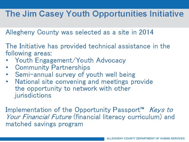The Jim Casey Youth Opportunities Initiative Allegheny County was selected as a site in