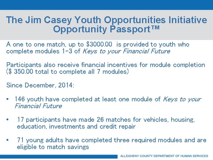 The Jim Casey Youth Opportunities Initiative Opportunity Passport™ A one to one match, up