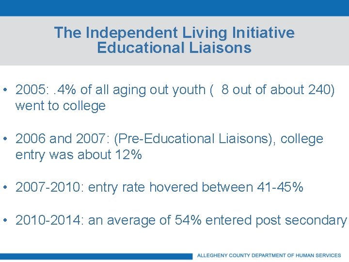 The Independent Living Initiative Educational Liaisons • 2005: . 4% of all aging out