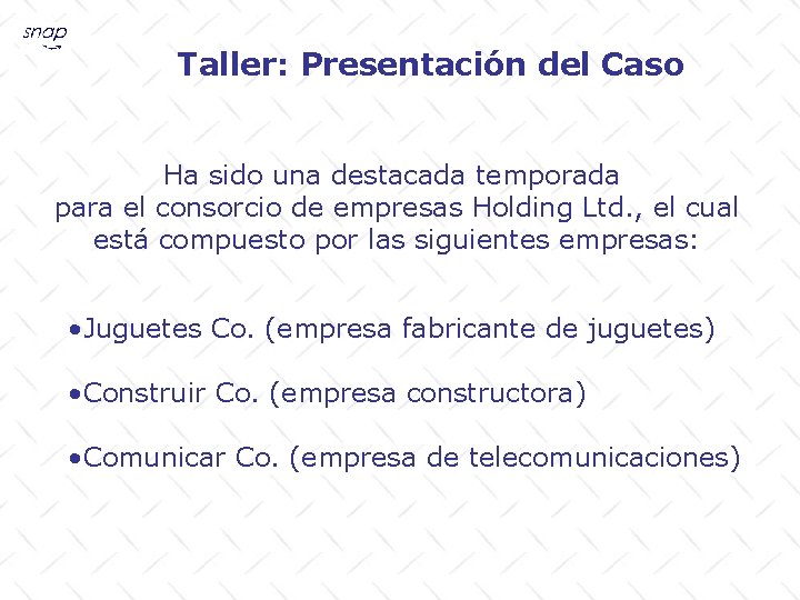 Taller: Presentación del Caso Ha sido una destacada temporada para el consorcio de empresas