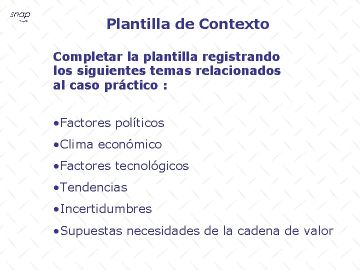 Plantilla de Contexto Completar la plantilla registrando los siguientes temas relacionados al caso práctico