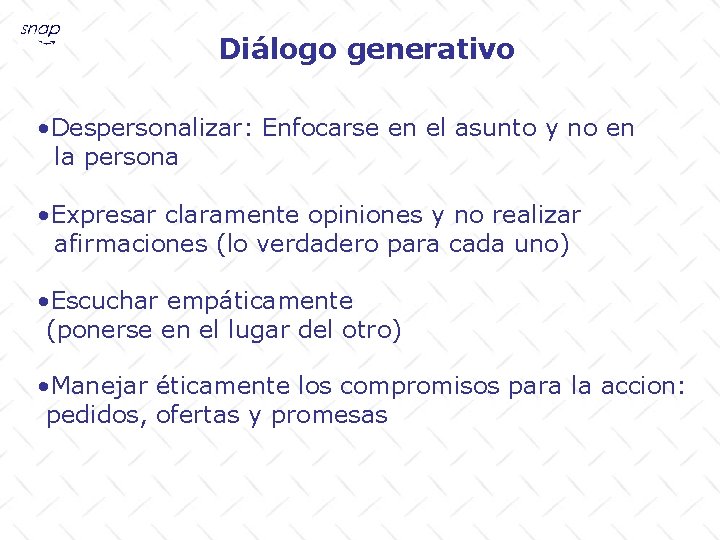 Diálogo generativo • Despersonalizar: Enfocarse en el asunto y no en la persona •