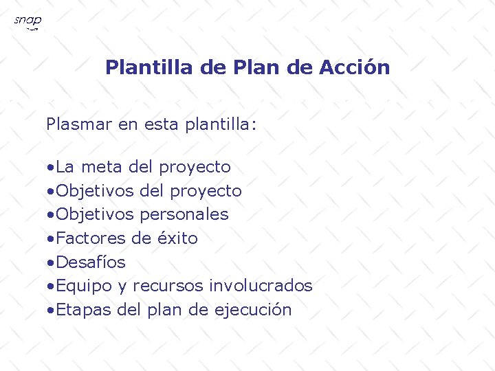 Plantilla de Plan de Acción Plasmar en esta plantilla: • La meta del proyecto