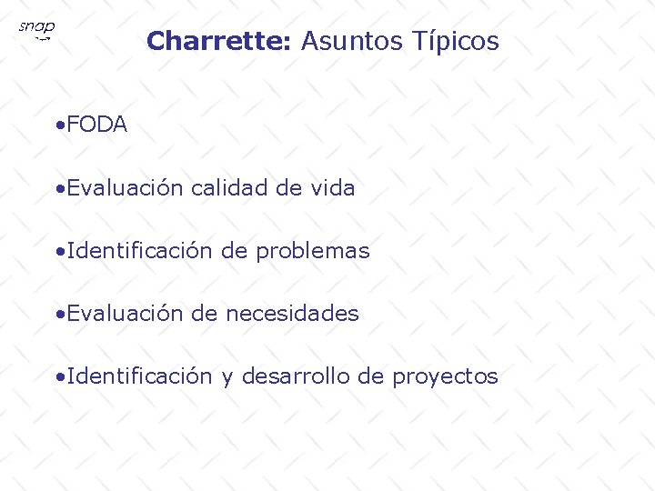 Charrette: Asuntos Típicos • FODA • Evaluación calidad de vida • Identificación de problemas