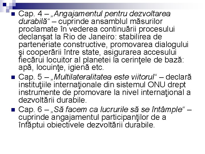 n n n Cap. 4 – „Angajamentul pentru dezvoltarea durabilă“ – cuprinde ansamblul măsurilor