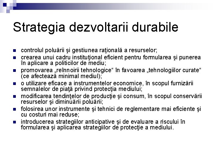 Strategia dezvoltarii durabile n n n n controlul poluării şi gestiunea raţională a resurselor;