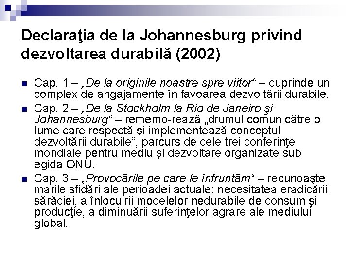 Declaraţia de la Johannesburg privind dezvoltarea durabilă (2002) n n n Cap. 1 –