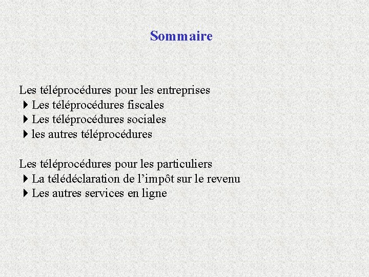 Sommaire Les téléprocédures pour les entreprises 4 Les téléprocédures fiscales 4 Les téléprocédures sociales