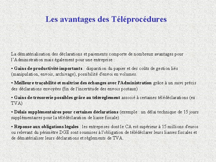 Les avantages des Téléprocédures La dématérialisation des déclarations et paiements comporte de nombreux avantages