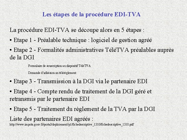 Les étapes de la procédure EDI-TVA La procédure EDI-TVA se découpe alors en 5