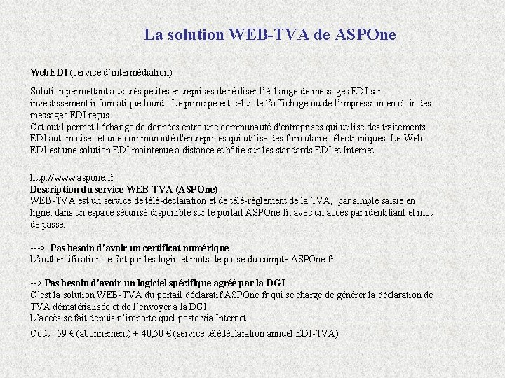 La solution WEB-TVA de ASPOne Web. EDI (service d’intermédiation) Solution permettant aux très petites