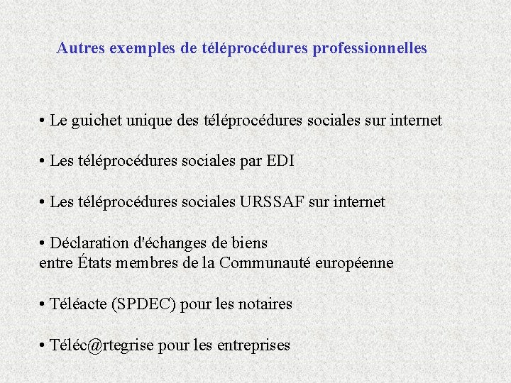 Autres exemples de téléprocédures professionnelles • Le guichet unique des téléprocédures sociales sur internet