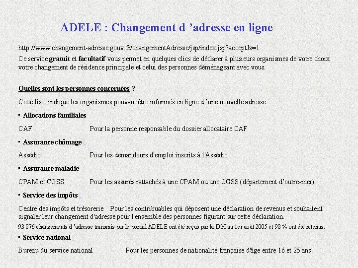 ADELE : Changement d ’adresse en ligne http: //www. changement-adresse. gouv. fr/changement. Adresse/jsp/index. jsp?