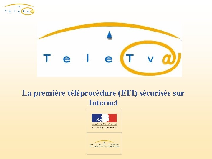 La première téléprocédure (EFI) sécurisée sur Internet 