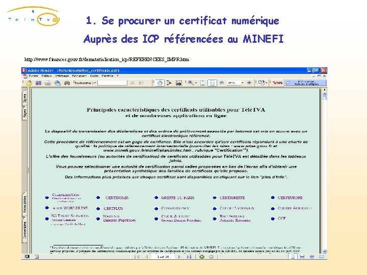 1. Se procurer un certificat numérique Auprès des ICP référencées au MINEFI http: //www.
