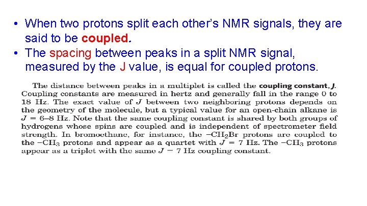  • When two protons split each other’s NMR signals, they are said to
