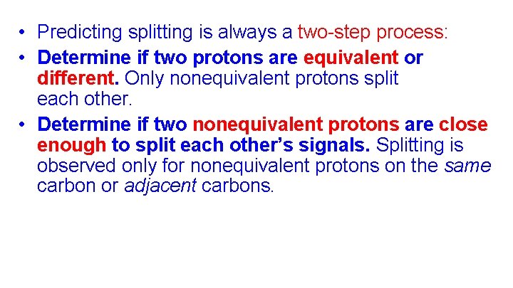  • Predicting splitting is always a two-step process: • Determine if two protons