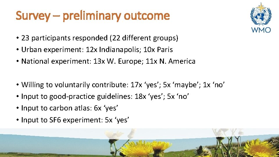 Survey – preliminary outcome • 23 participants responded (22 different groups) • Urban experiment: