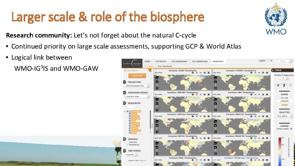 Larger scale & role of the biosphere Research community: Let’s not forget about the