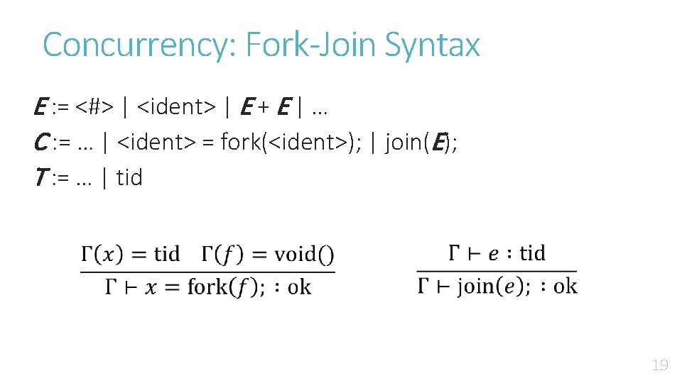 Concurrency: Fork-Join Syntax E : = <#> | <ident> | E + E |