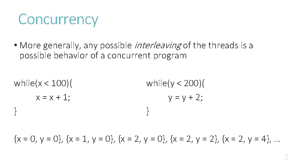 Concurrency • More generally, any possible interleaving of the threads is a possible behavior