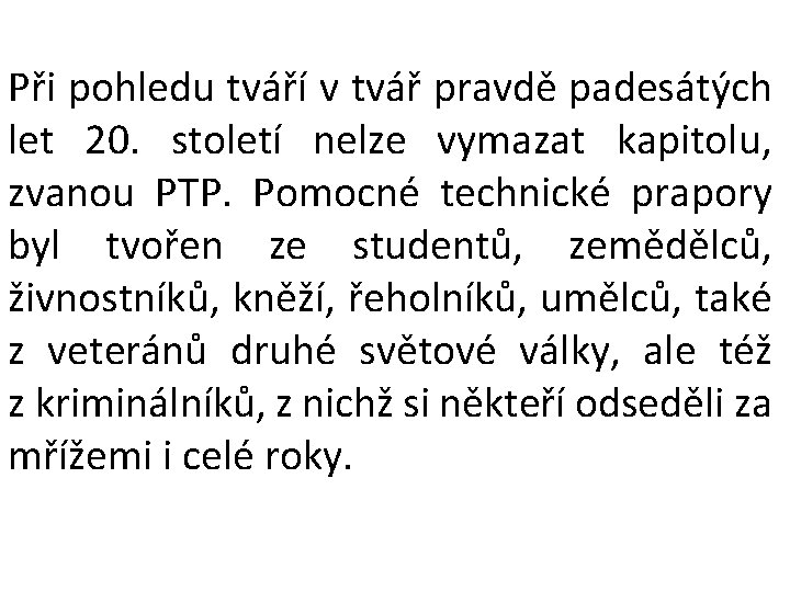 Při pohledu tváří v tvář pravdě padesátých let 20. století nelze vymazat kapitolu, zvanou