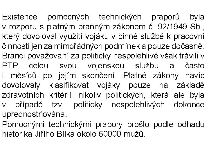 Existence pomocných technických praporů byla v rozporu s platným branným zákonem č. 92/1949 Sb.