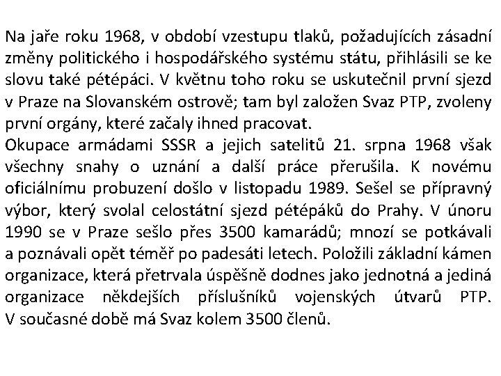 Na jaře roku 1968, v období vzestupu tlaků, požadujících zásadní změny politického i hospodářského