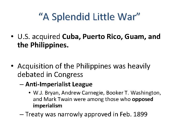“A Splendid Little War” • U. S. acquired Cuba, Puerto Rico, Guam, and the