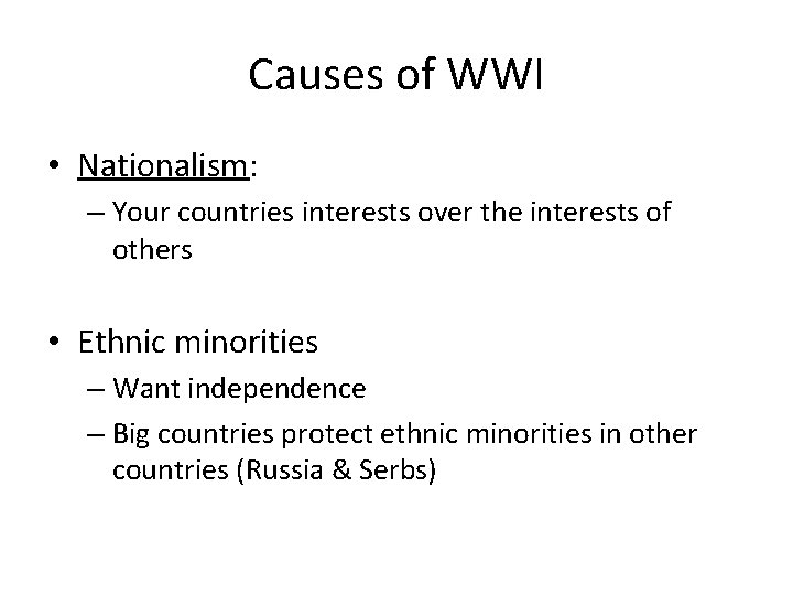 Causes of WWI • Nationalism: – Your countries interests over the interests of others