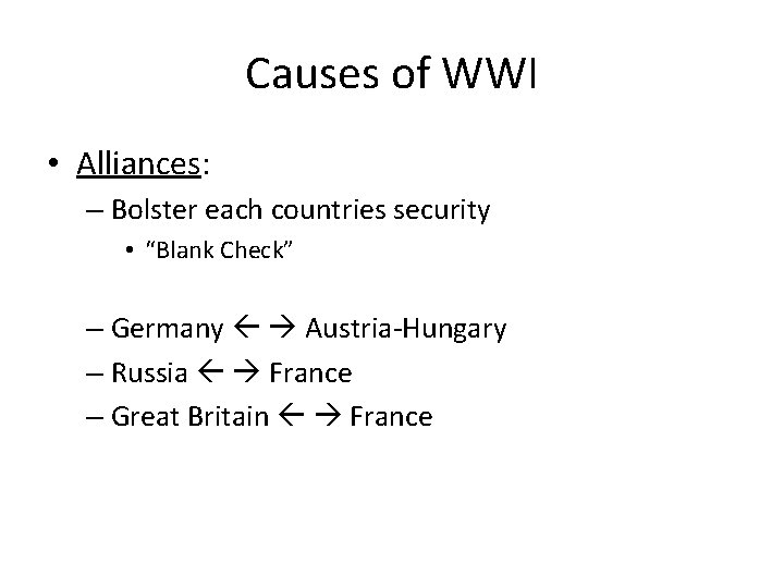 Causes of WWI • Alliances: – Bolster each countries security • “Blank Check” –