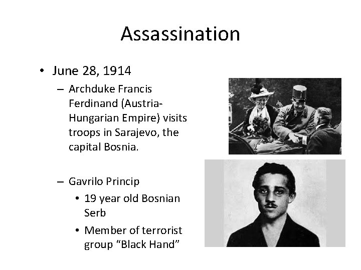 Assassination • June 28, 1914 – Archduke Francis Ferdinand (Austria. Hungarian Empire) visits troops
