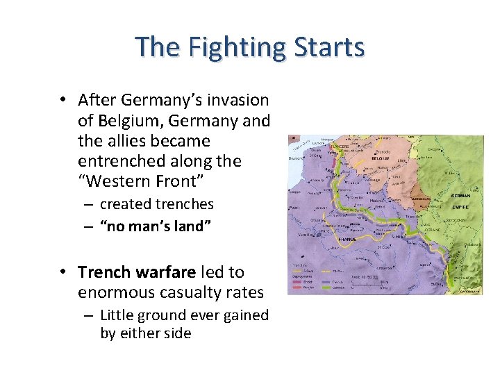 The Fighting Starts • After Germany’s invasion of Belgium, Germany and the allies became