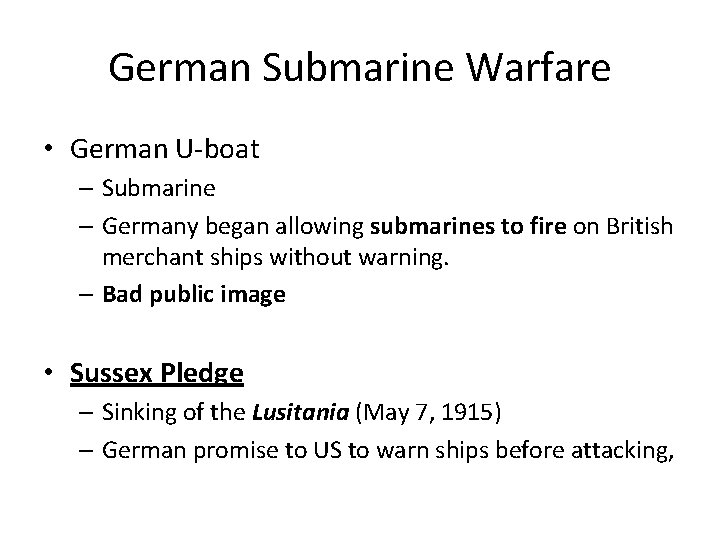 German Submarine Warfare • German U-boat – Submarine – Germany began allowing submarines to