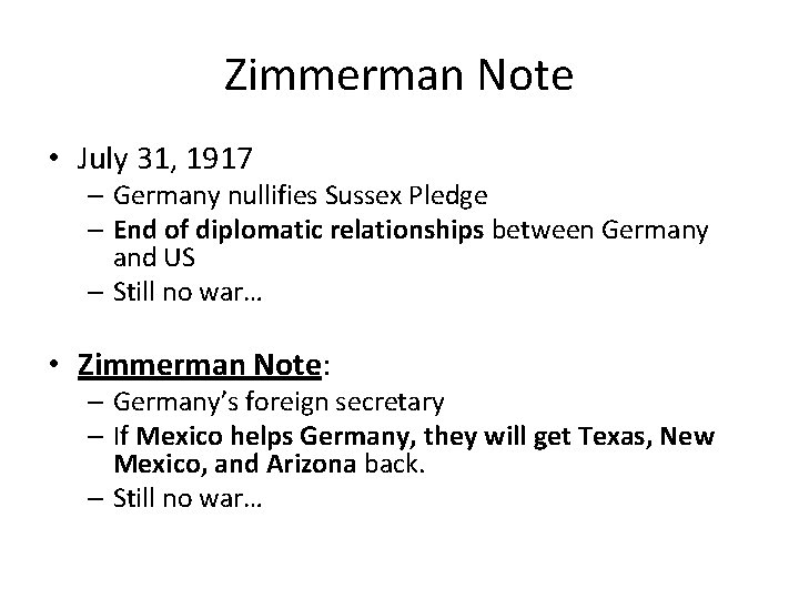 Zimmerman Note • July 31, 1917 – Germany nullifies Sussex Pledge – End of