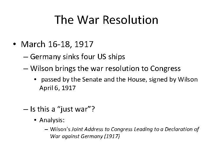 The War Resolution • March 16 -18, 1917 – Germany sinks four US ships