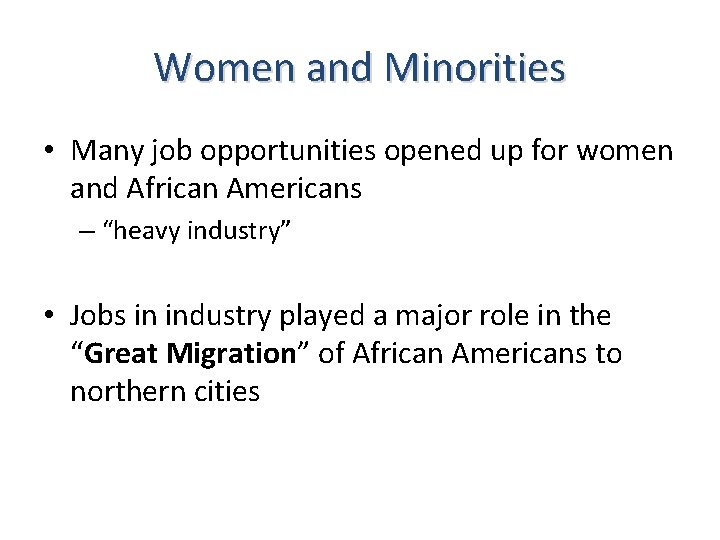 Women and Minorities • Many job opportunities opened up for women and African Americans