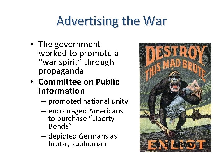 Advertising the War • The government worked to promote a “war spirit” through propaganda