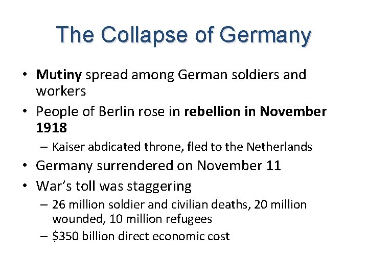 The Collapse of Germany • Mutiny spread among German soldiers and workers • People