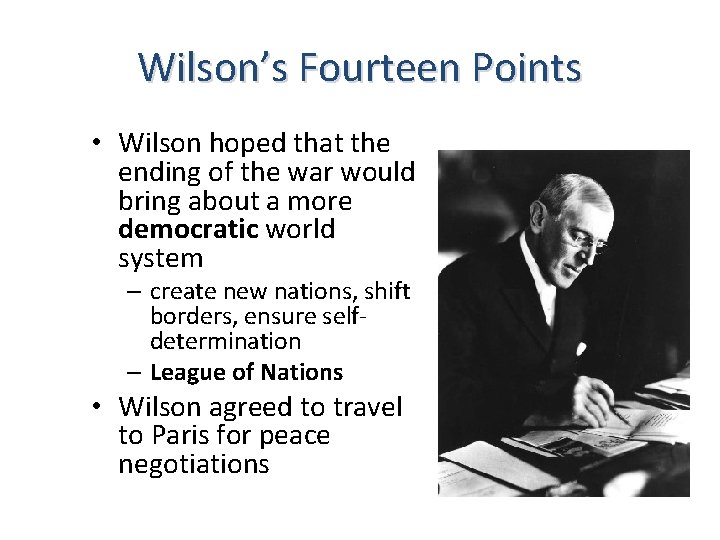 Wilson’s Fourteen Points • Wilson hoped that the ending of the war would bring